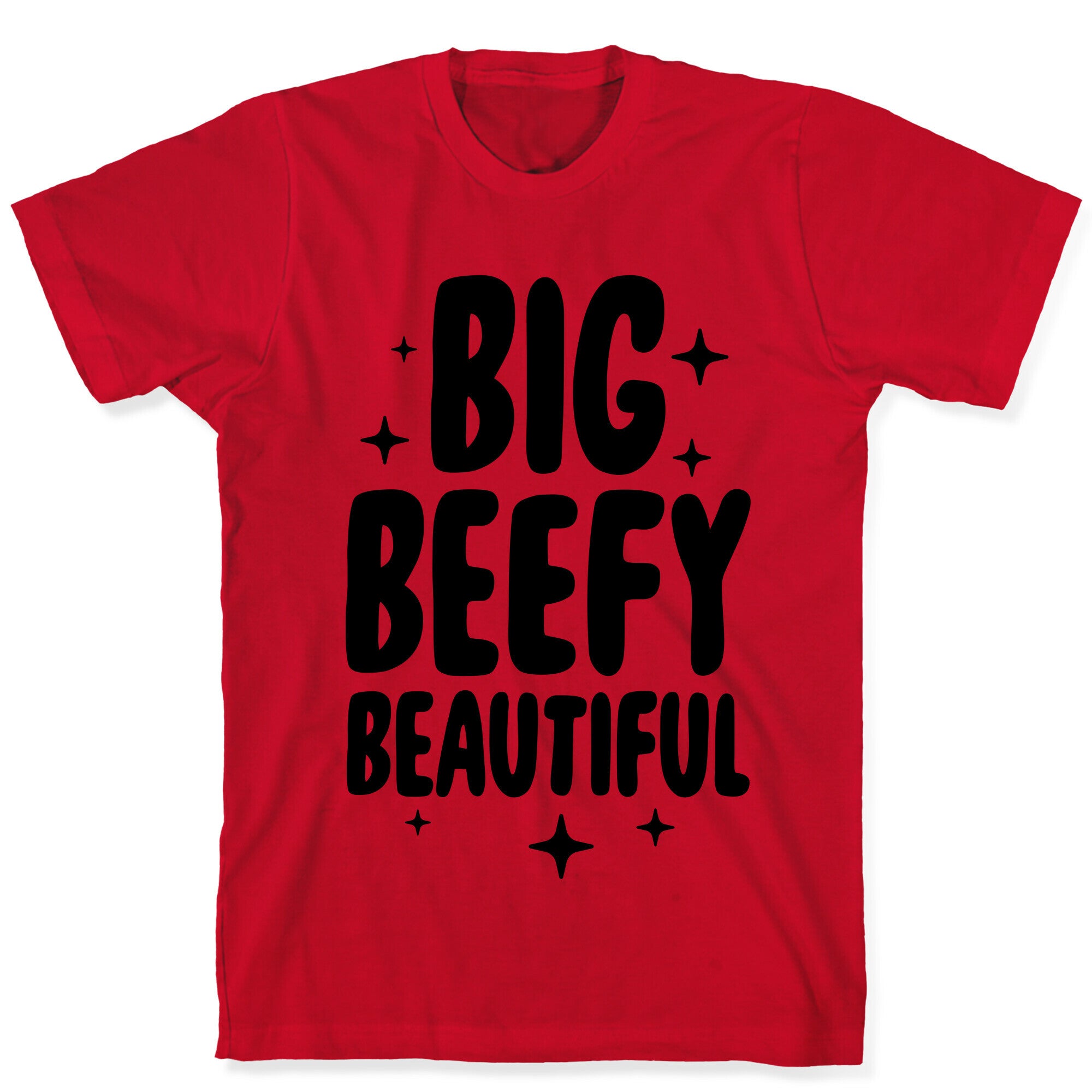 Big Beefy Beautiful T-Shirt